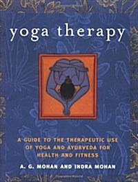 Yoga Therapy: A Guide to the Therapeutic Use of Yoga and Ayurveda for Health and Fitness (Paperback)