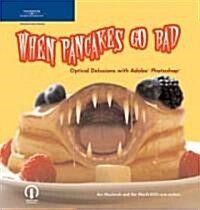 When Pancakes Go Bad: Optical Delusions with Adobe Photoshop (Paperback)