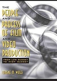 The People and Process of Film and Video Production (Hardcover, CD-ROM)