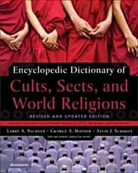 Encyclopedic Dictionary of Cults, Sects, and World Religions (Paperback, Revised & Updat)