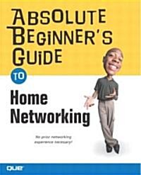 Absolute Beginners Guide To Home Networking (Paperback)