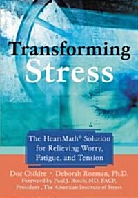 Transforming Stress: The Heartmath Solution for Relieving Worry, Fatigue, and Tension (Paperback)