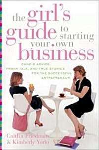The Girls Guide To Starting Your Own Business (Paperback, Reprint)
