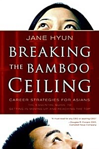 Breaking the Bamboo Ceiling: Career Strategies for Asians (Hardcover)