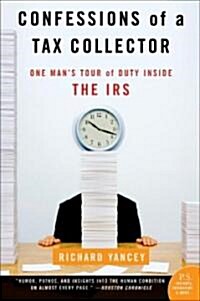 Confessions of a Tax Collector: One Mans Tour of Duty Inside the IRS (Paperback)