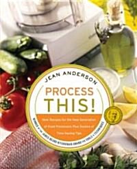 Process This: New Recipes for the New Generation of Food Processors + Dozens of Time-Saving Tips (Paperback)