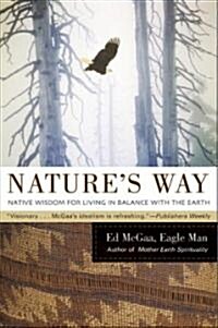 Natures Way: Native Wisdom for Living in Balance with the Earth (Paperback, HarperCollins P)