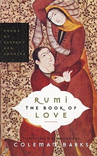 Rumi: The Book of Love: Poems of Ecstasy and Longing (Paperback, Deckle Edge)