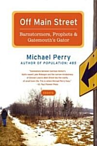 Off Main Street: Barnstormers, Prophets, and Gatemouths Gator: Essays (Paperback)