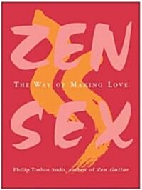 Zen Sex: The Way of Making Love (Paperback, Revised)