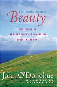 Beauty: The Invisible Embrace (Paperback, Perennial)