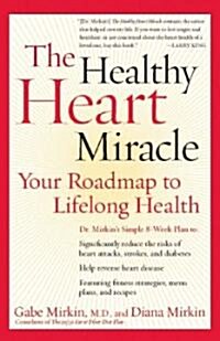 The Healthy Heart Miracle: Your Roadmap to Lifelong Health (Paperback)