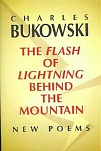 The Flash of Lightning Behind the Mountain: New Poems (Paperback)