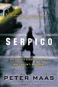 Serpico: The Classic Story of the Cop Who Couldnt Be Bought (Paperback)