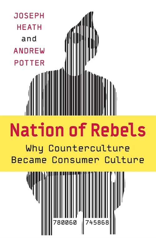 Nation of Rebels: Why Counterculture Became Consumer Culture (Paperback)