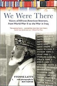 We Were There: Voices of African American Veterans, from World War II to the War in Iraq (Paperback)