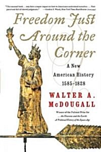 Freedom Just Around the Corner: A New American History: 1585-1828 (Paperback, Perennial)