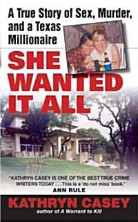 She Wanted It All: A True Story of Sex, Murder, and a Texas Millionaire (Mass Market Paperback)
