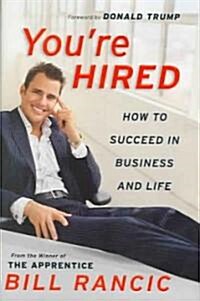 [중고] You‘re Hired: How to Succeed in Business and Life from the Winner of the Apprentice (Hardcover)