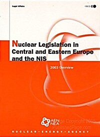 Nuclear Legislation In Central And Eastern Europe And The Nis 2003 (Paperback)