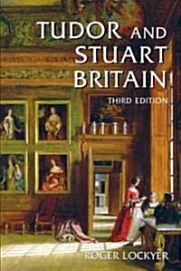 Tudor and Stuart Britain : 1485-1714 (Paperback, 3 New edition)