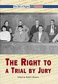 The Right to a Trial by Jury (Library Binding)