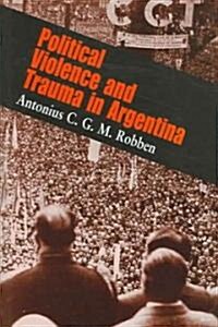 Political Violence And Trauma In Argentina (Hardcover)