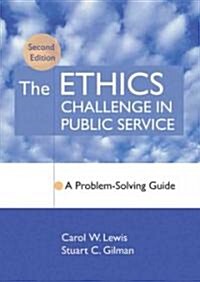 The Ethics Challenge in Public Service (Hardcover, 2nd)