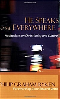 He Speaks to Me Everywhere: Meditations on Christianity and Culture (Paperback)