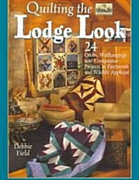 Quilting The Lodge Look (Paperback)