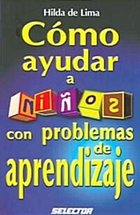 Como ayudar a ninos con problemas de aprendizaje/ How to help Children with learning problems (Paperback)