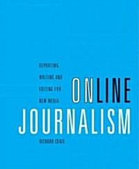 Online Journalism: Reporting, Writing, and Editing for New Media (with Infotrac) [With Infotrac] (Paperback)