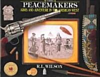 The Peacemakers: Arms and Adventure in the American West (Hardcover)