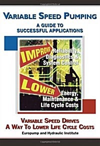 Variable Speed Pumping : A Guide to Successful Applications (Hardcover)