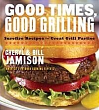 Good Times, Good Grilling (Hardcover)