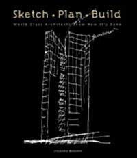 [중고] Sketch Plan Build: World Class Architects Show How It｀s Done (Hardcover)