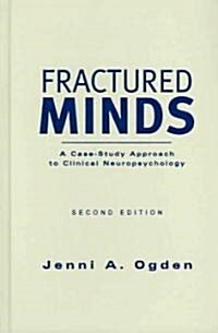 Fractured Minds: A Case-Study Approach to Clinical Neuropsychology (Hardcover, 2)