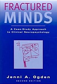 Fractured Minds: A Case-Study Approach to Clinical Neuropsychology (Paperback, 2)