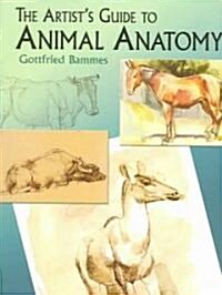 The Artists Guide to Animal Anatomy (Paperback)