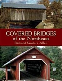 Covered Bridges Of The Northeast (Paperback)