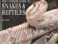 The Ultimate Guide To Snakes & Reptiles (Hardcover)