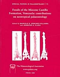 Special Papers in Palaeontology, Fossils of the Miocene Castillo Formation, Venezuela: Contributions in Neotropical Palaeontology (Paperback, Number 71)