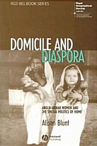 Domicile and Diaspora: Anglo-Indian Women and the Spatial Politics of Home (Paperback)