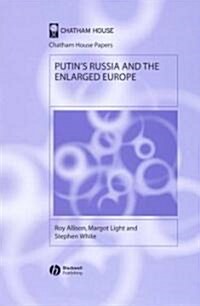 Putins Russia and the Enlarged Europe (Hardcover)