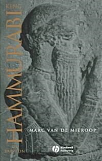 King Hammurabi of Babylon : A Biography (Paperback)