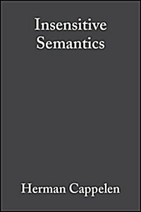 Insensitive Semantics: A Defense of Semantic Minimalism and Speech Act Pluralism (Paperback)