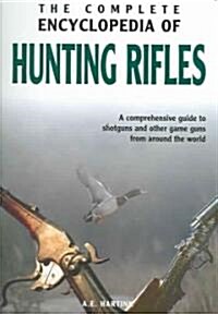 The Complete Encyclopedia Of Hunting Rifles (Hardcover)