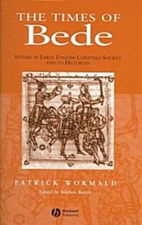 The Times of Bede : Studies in Early English Christian Society and its Historian (Hardcover)