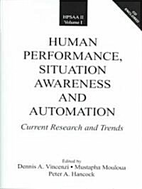 Human Performance, Situation Awareness, and Automation: Current Research and Trends Hpsaa II, Volumes I and II (Paperback)