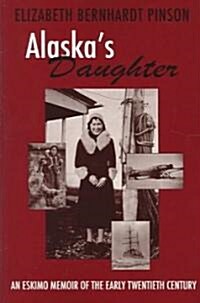 Alaskas Daughter: An Eskimo Memoir of the Early Twentieth Century (Paperback)